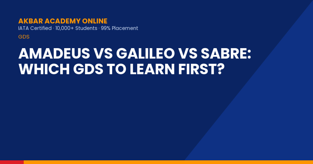 Amadeus vs Galileo vs Sabre: Which GDS to Learn First?