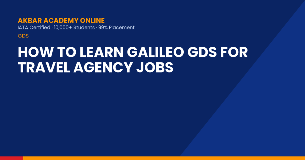 How to Learn Galileo GDS for Travel Agency Jobs