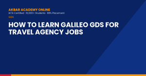 How to Learn Galileo GDS for Travel Agency Jobs