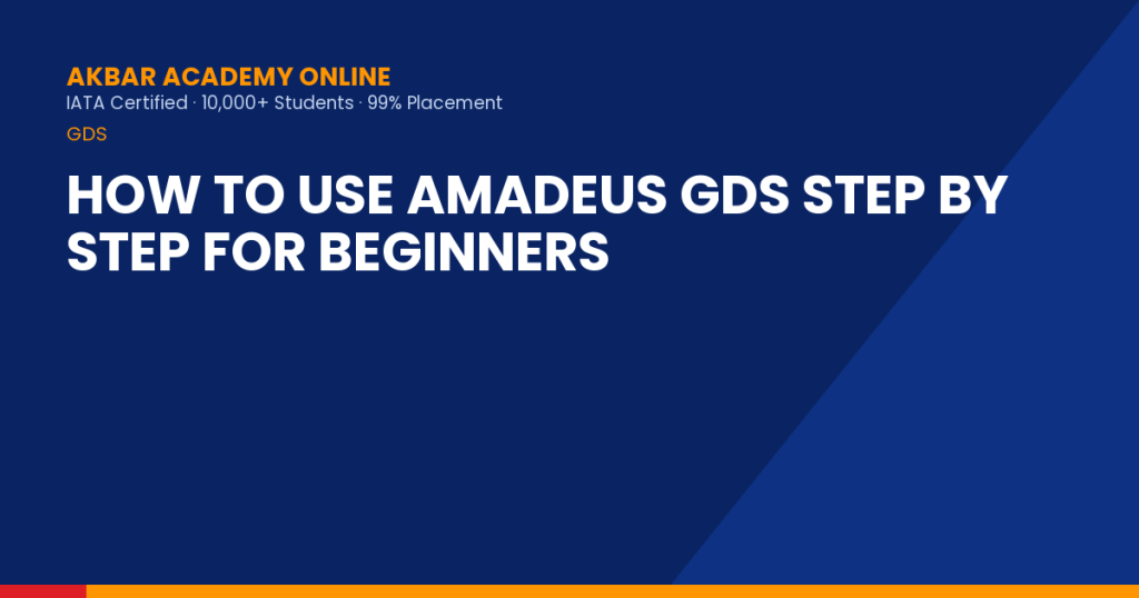 How to Use Amadeus GDS Step by Step for Beginners