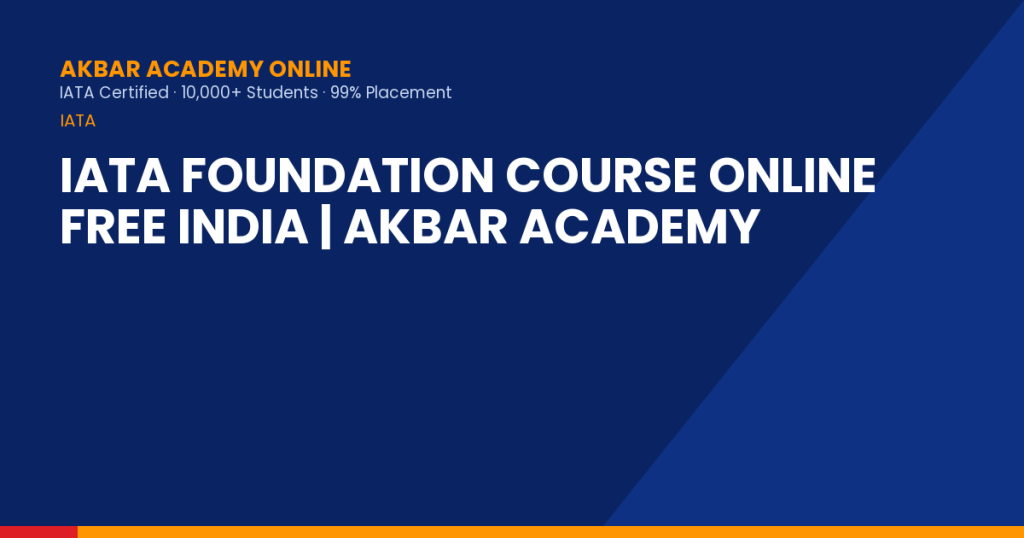 IATA Foundation Course Online Free India | Akbar Academy