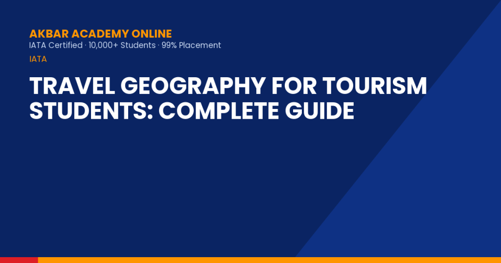 Travel Geography for Tourism Students: Complete Guide