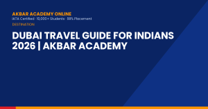 Dubai Travel Guide for Indians 2026 | Akbar Academy